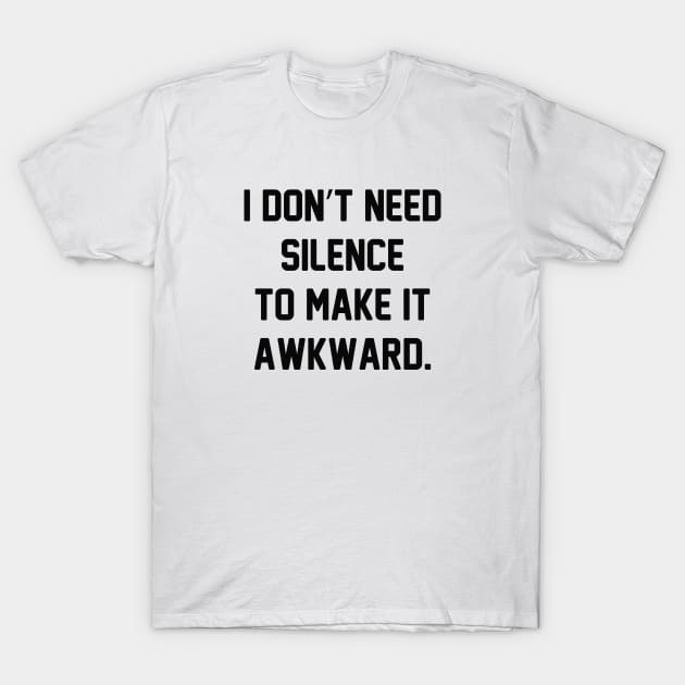 I Don't Need Silence T-Shirt by VectorPlanet